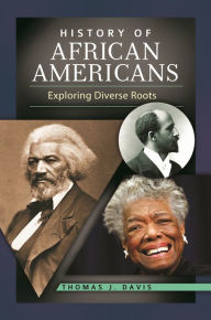 Title: History of African Americans: Exploring Diverse Roots, Author: Thomas J. Davis