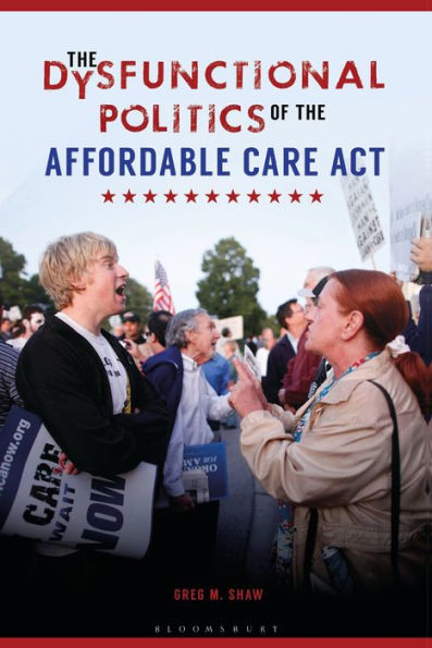 the Dysfunctional Politics of Affordable Care Act