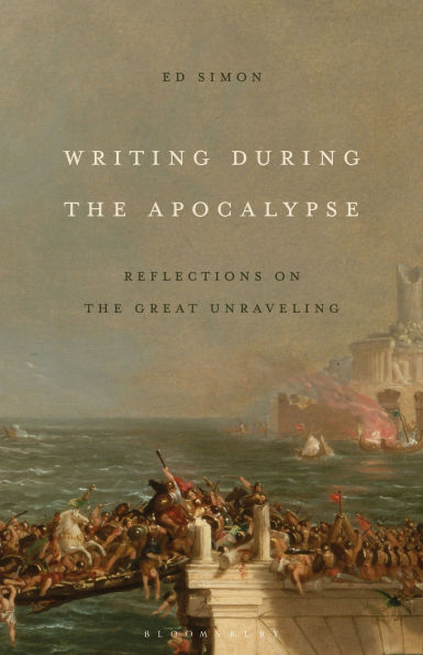 Writing During the Apocalypse: Reflections on the Great Unraveling