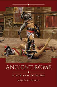 Title: Ancient Rome: Facts and Fictions, Author: Monica M. Bontty