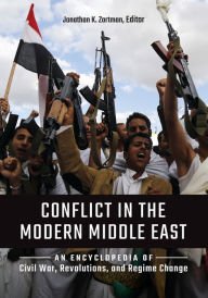 Title: Conflict in the Modern Middle East: An Encyclopedia of Civil War, Revolutions, and Regime Change, Author: Jonathan K. Zartman