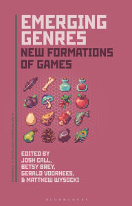 Title: Emerging Genres: New Formations of Games, Author: Joshua Call