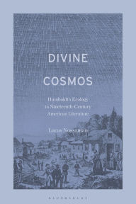 Download free epub ebooks Divine Cosmos: Humboldt's Ecology in Nineteenth-Century American Literature (English Edition)  by Lucas Nossaman