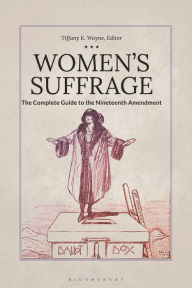 Title: Women's Suffrage: The Complete Guide to the Nineteenth Amendment, Author: Tiffany K. Wayne