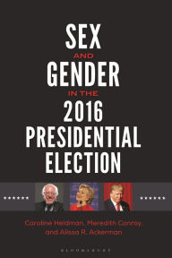 Title: Sex and Gender in the 2016 Presidential Election, Author: Caroline Heldman