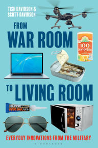 Title: From War Room to Living Room: Everyday Innovations from the Military, Author: Tish Davidson