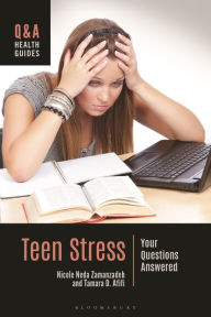 Title: Teen Stress: Your Questions Answered, Author: Nicole Neda Zamanzadeh
