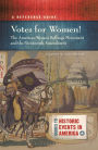 Votes for Women! The American Woman Suffrage Movement and the Nineteenth Amendment: A Reference Guide