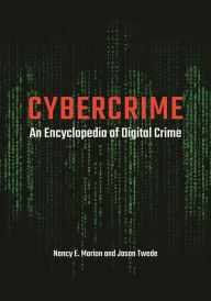 Title: Cybercrime: An Encyclopedia of Digital Crime, Author: Nancy E. Marion