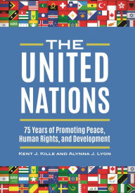 Title: The United Nations: 75 Years of Promoting Peace, Human Rights, and Development, Author: Kent J. Kille