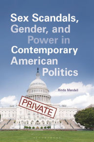 Title: Sex Scandals, Gender, and Power in Contemporary American Politics, Author: Hinda Mandell