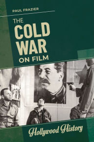 Title: The Cold War on Film, Author: Paul Frazier