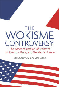 Ebook nederlands downloaden gratis The Wokisme Controversy: The Americanization of Debates on Identity, Race, and Gender in France by Hervé-Thomas Campangne (English Edition) 9798765132395 RTF CHM