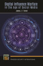 Digital Influence Warfare in the Age of Social Media