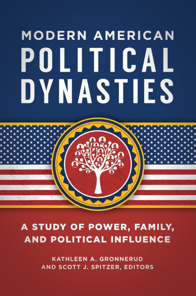 Modern American Political Dynasties: A Study of Power, Family, and Influence