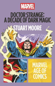 Title: Doctor Strange: A Decade of Dark Magic, Author: Stuart Moore