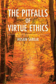 Title: The Pitfalls of Virtue Ethics, Author: Husain Sarkar