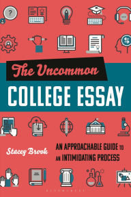 Download book isbn no The Uncommon College Essay: An Approachable Guide to an Intimidating Process