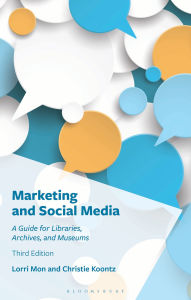 Title: Marketing and Social Media: A Guide for Libraries, Archives, and Museums, Author: Lorri Mon