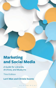 Title: Marketing and Social Media: A Guide for Libraries, Archives, and Museums, Author: Lorri Mon