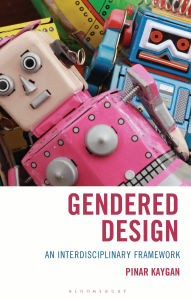 Books for free download pdf Gendered Design: An Interdisciplinary Framework 9781666943641 iBook CHM by Pinar Kaygan (English Edition)