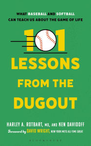 Title: 101 Lessons from the Dugout: What Baseball and Softball Can Teach Us About the Game of Life, Author: Harley A. Rotbart