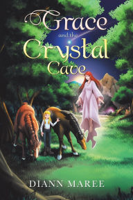 Title: Grace and the Crystal Cave, Author: Diann Maree