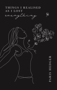 Title: Things I Realised As I Lost Everything, Author: Paris Hedger