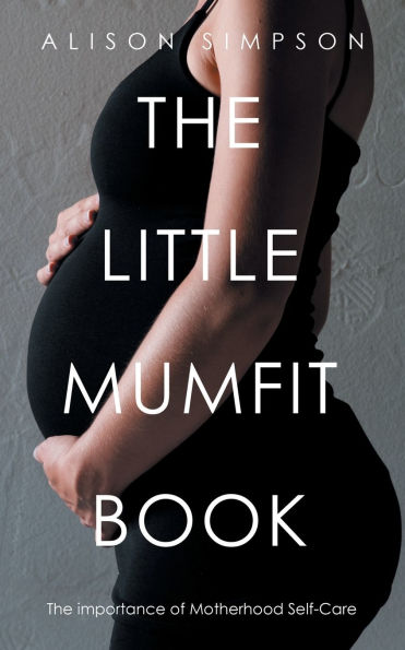 The Little Mumfit Book: importance of Motherhood Self-Care