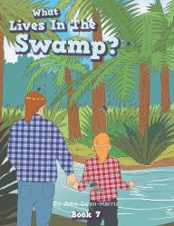 Title: What Lives In The Swamp?, Author: Julie Dean-Harris