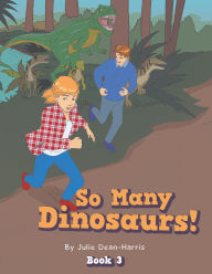 Title: So Many Dinosaurs!: Book 3, Author: Julie Dean-Harris