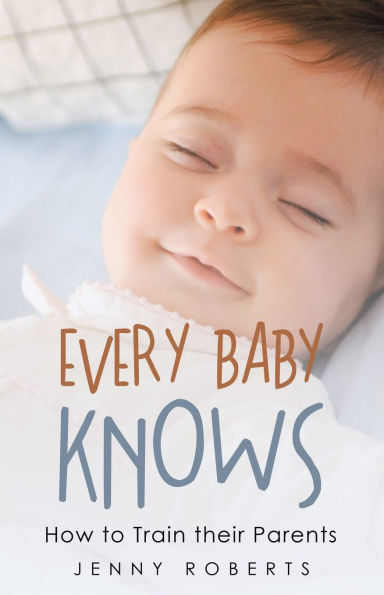 Every Baby Knows: How to Train their Parents