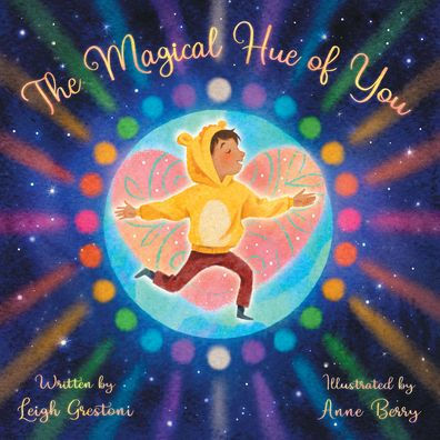 The Magical Hue of You: A Story Where We Come from and Why Are Here