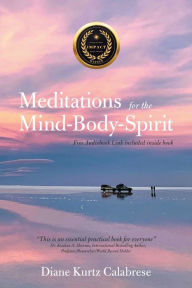 Title: Meditations for the Mind-Body-Spirit: Audio Book Link Included-, Author: Diane Kurtz Calabrese