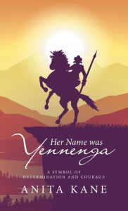 Title: Her Name Was Yennenga: A Symbol of Determination and Courage, Author: Anita Kane