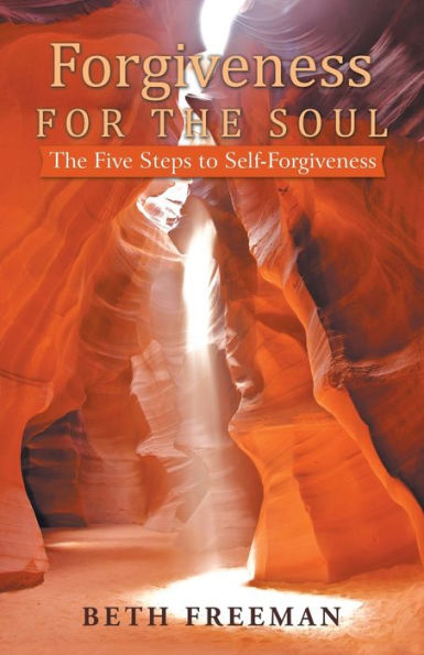 Forgiveness for The Soul: Five Steps to Self-Forgiveness