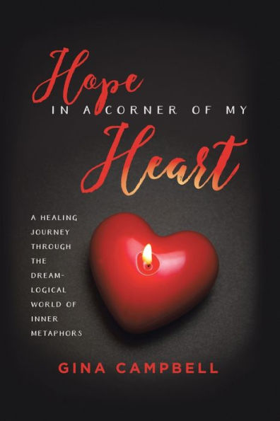 Hope A Corner of My Heart: Healing Journey Through the Dream-Logical World Inner Metaphors