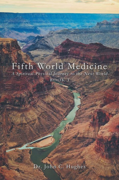 Fifth World Medicine: A Spiritual-Physical Journey to the Next