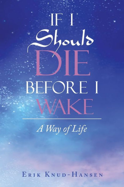 If I Should Die Before Wake: A Way of Life