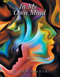 Title: In My Own Mind, Author: C. Ann Nicole