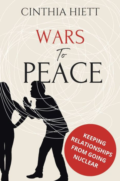 Wars to Peace: Keeping Relationships from Going Nuclear