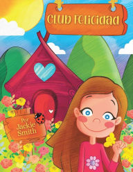 Title: Club Happiness: Club Felicidad (English and Spanish Editions), Author: Jackie Smith