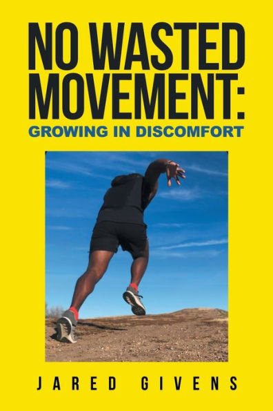 No Wasted Movement: Growing Discomfort