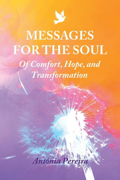 Messages for the Soul: Of Comfort, Hope, and Transformation
