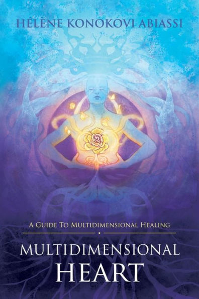 Multidimensional Heart: A Guide to Healing