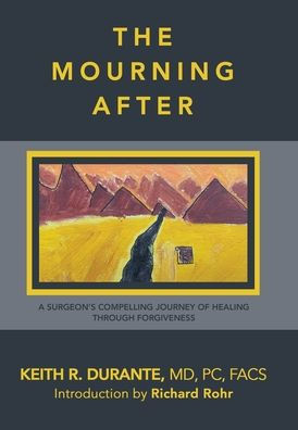 The Mourning After: A Surgeon's Compelling Journey of Healing Through Forgiveness