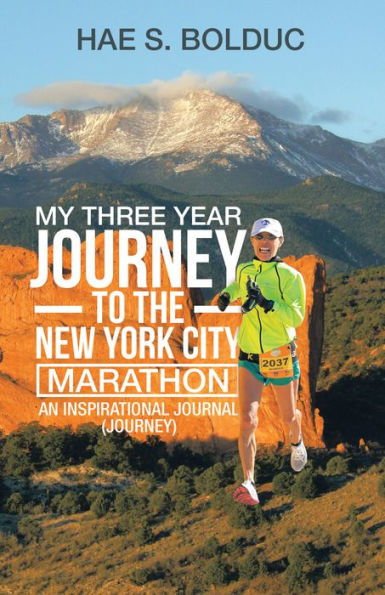 My Three Year Journey to the New York City Marathon: An Inspirational Journal (Journey)