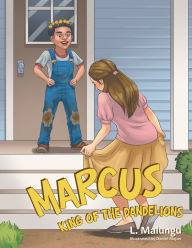 Title: Marcus - King of the Dandelions, Author: L. Malungu