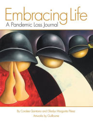 Title: Embracing Life: A Pandemic Loss Journal, Author: Coralee Quintana