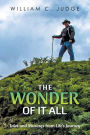 The Wonder of It All: Tales and Musings from Life's Journey